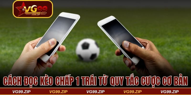 Cách đọc kèo chấp 1 trái