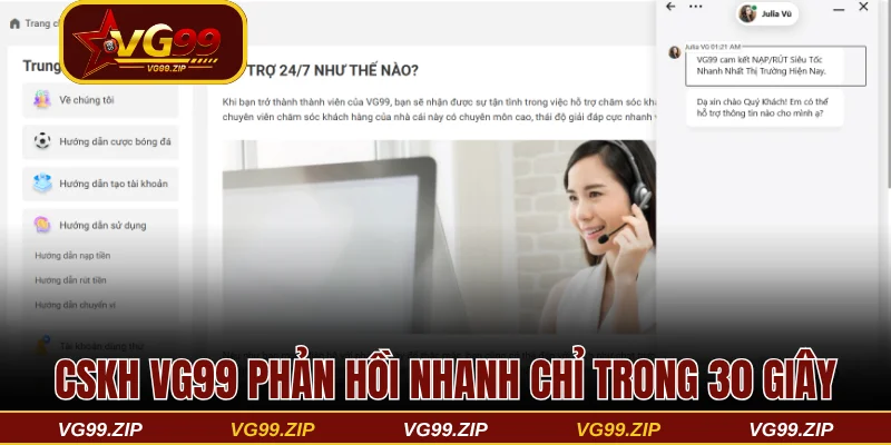 Liên hệ VG99 giải quyết mọi vấn đề chỉ trong 30 giây 1 CSKH phản hồi nhanh chỉ trong 30 giây, hỗ trợ đa kênh