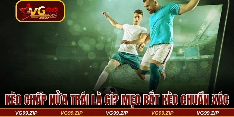 Kèo chấp nửa trái